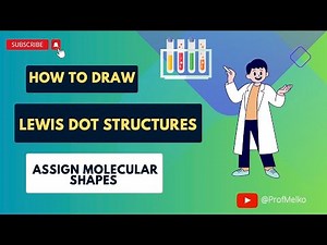 How to Draw Lewis Dot Structures and Assign Molecular Shapes
