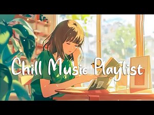 Chill Music Playlist 🌻 Happy Melodies to Help You Start Your Day Full of Energy | Chill Melody