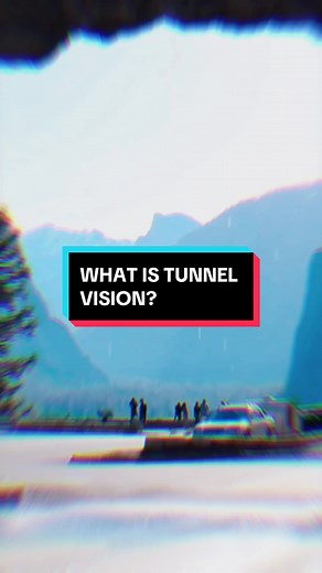 Understanding Tunnel Vision: Causes and Effects Explained