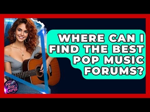 Where Can I Find The Best Pop Music Forums? - Pop Music Gurus