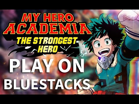 How to play My Hero Academia: The Strongest Hero on PC with BlueStacks