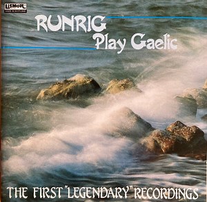 Runrig - Play Gaelic: The First "Legendary" Recordings