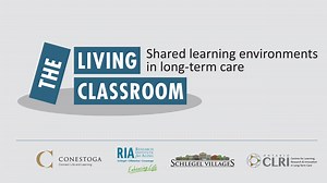 The Living Classroom - Ontario Centres for Learning, Research, and Innovation in Long-Term Care
