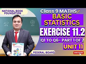 Exercise 11.2 Q1 to Q6 | Basic Statistics | Class 9 Mathematics | NBF Lecture (Part 1 of 2)|