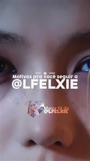 Motivos pra você seguir a @Lfelxie //#kpop#ktuber#felix#fypp#feed#naoflopa#fy#viral#trend