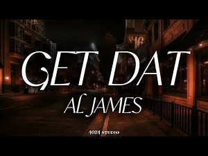 Al James - GET DAT (Lyrics)