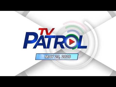 LIVE: TV Patrol Livestream | May 25, 2026 Full Episode