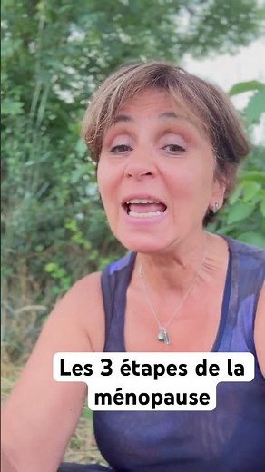 Quelles sont les 3 étapes de la ménopause ?