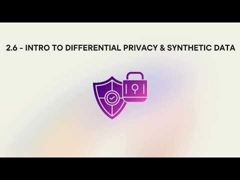 Introduction to Differential Privacy and Synthetic Data (CAIF 2.6)