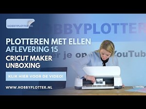 Plotteren met Ellen - Unboxing Cricut Maker!