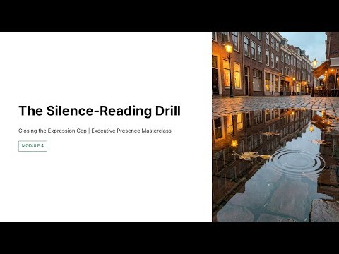 4.3.1 - The Silence-Reading Drill | Executive Presence Masterclass