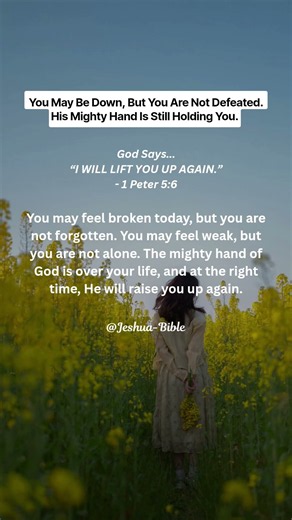 You May Be Down, But You Are Not Defeated. His Mighty Hand Is Still Holding You. 1 Peter 5:6