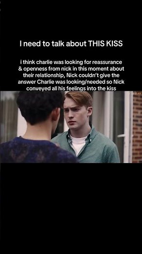 the kisses in this movie really capture what Nick said “he felt like he was going to die if Charlie