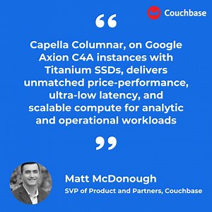 Big news from Google Cloud: C4A, the first Google Axion Processor, is now GA with Titanium SSDs! 🎉 Our SVP of Product and Partners, Matt McDonough, shares how #Couchbase is looking forward to helping organizations deliver premium customer experiences with Capella Columnar on Google Axion processors 🤝 → https://bit.ly/3CoVvv0 | Couchbase