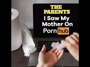 I Saw My Mother On Pornhub