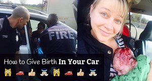 How To Give Birth In A Car - Tips for Childbirth and Delivery