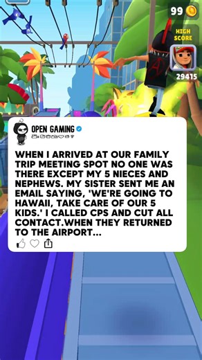 49K views · 488 reactions | WHEN I ARRIVED AT OUR FAMILY TRIP MEETING SPOT NO ONE WAS THERE EXCEPT MY 5 NIECES AND NEPHEWS. MY SISTER SENT ME AN EMAIL SAYING, 'WE'RE GOING TO HAWAII, TAKE CARE OF OUR 5 KIDS.' I CALLED CPS AND CUT ALL CONTACT.WHEN THEY RETURNED TO THE AIRPORT... #redditstories #storytime #reddit #redditstory #fyp | Open Gaming | Facebook
