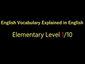English Vocabulary Explained in English (Elementary Level) 1/10