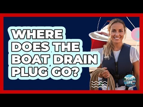 Where Does The Boat Drain Plug Go?