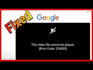 Fix This Video File Cannot be Played With Error Code 224003 Google chrome 2024