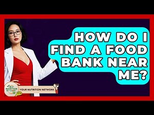 How Do I Find A Food Bank Near Me? - Your Nutrition Network