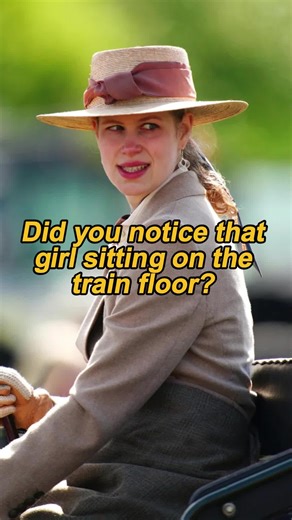 Did you notice that girl sitting on the train floor? She basically made Meghan's protest look like a joke!#ladylouisewindsor#royalfamily#usa#fyp#foryou