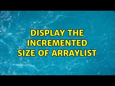 Display the incremented size of ArrayList