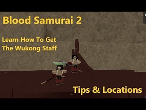 Blood Samurai 2 Roblox Wukong Staff All Locations & Tricks On Wukong Race!