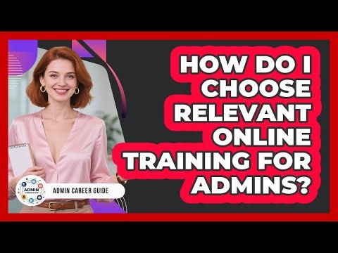 How Do I Choose Relevant Online Training For Admins?