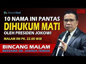 10 NAMA INI PANTAS DIHUKUM MATI OLEH JOKOWI - BINCANG SANTAI BERSAMA DR. JOSHUA TEWUH