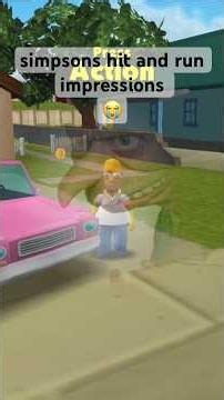 Simpsons hit and run impressions 😭