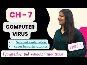COMPUTER VIRUS | CH -7 | Class -12th | Typography and computer application