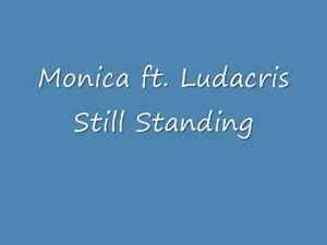 Monica ft. Ludacris Still Standing With Lyrics @BreezyFBaby2k11