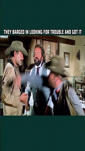 They barged in looking for trouble and got it | Bud Spencer