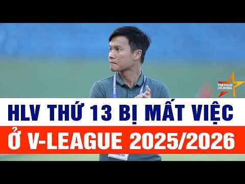 HLV thứ 13 bị mất việc ở V-League 2025/2026