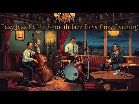 Easy Jazz Café - Smooth Jazz for a Cozy Evening [Easy Jazz, Smooth Jazz, Vocal Jazz]