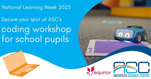 As part of next month’s National Learning Week, we will be running our coding-themed workshops to give your kids a perfect introduction to the world of coding! And we have excellent news! Equinor will kindly be providing funding for a limited number of school pupils to attend the workshops. The coding workshops will be running from 11-17 May. Let’s get coding! To find out more, please contact info@asc.scot | Aberdeen Science Centre