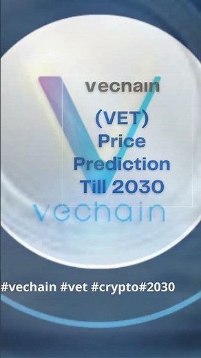 Vechain | VET | Price Prediction till 2030 |