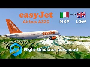 easyJet A320 in FS Advanced: Breathtaking Milan-Gatwick Simulation