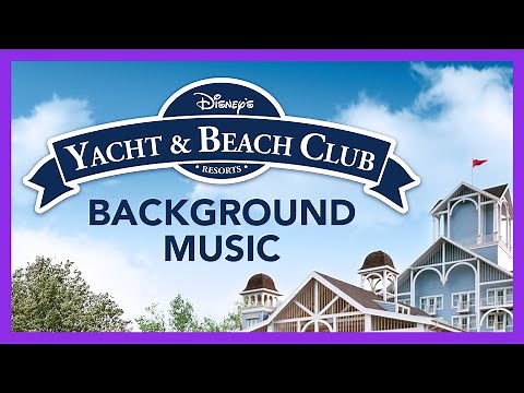 Disney's Yacht & Beach Club Resorts Background Music - Walt Disney World