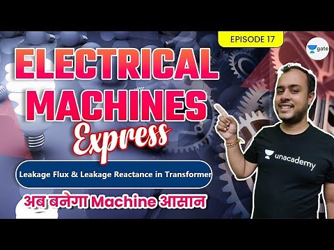 Leakage Flux and Leakage Reactance in Transformer | EP 17 | Electrical Machines Express