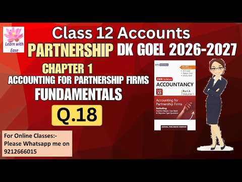 Q18 Partnership Fundamentals| DK Goel 2026-2027| Ch1| Class 12| Accounts| Accounting For Partnership