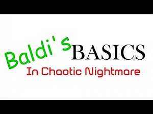 (My Mod) Baldi's Basics In The Chaotic Nightmare First Build Playthrough