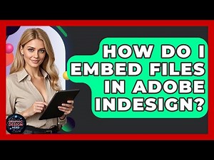 How Do I Embed Files In Adobe InDesign? - Graphic Design Nerd