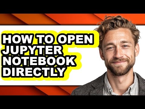How to Open Jupyter Notebook Directly - Step by Step
