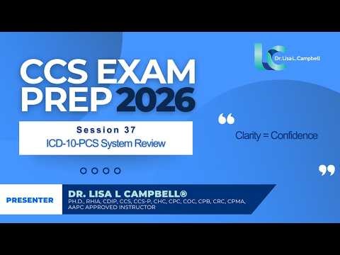 2026 CCS Exam Prep-Session 37 (ICD-10-PCS System Review)