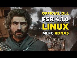 How to enable FSR 4.1.0 for RDNA3 in Clair Obscur: Expedition 33 (Linux)