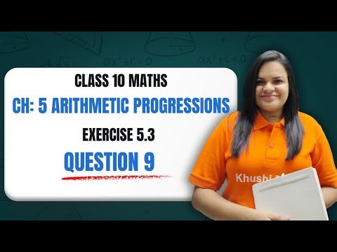Class 10 Maths Arithmetic Progression Ex 5.3 Q9 | CBSE Board Exam | Foundation With Khushi