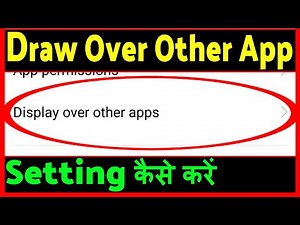 Draw Over the app setting kaise kare ? how to grant draw over other apps permission on android