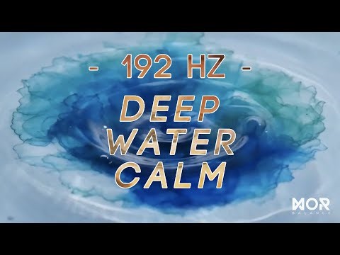 Deep Water Calm (192 Hz) | Deep Peace and Mental Quiet